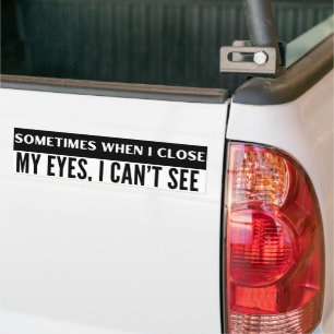 Manchmal, wenn ich meine Augen Nah habe, sehe ich  Autoaufkleber