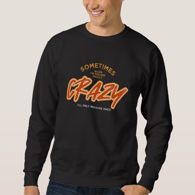 Manchmal Wenn ICH Mich Wirklich Verrückt Fühle Mes Sweatshirt (Vorderseite)