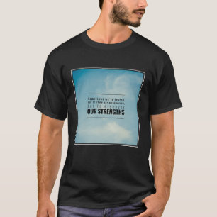 Manchmal werden wir geprüft T-Shirt