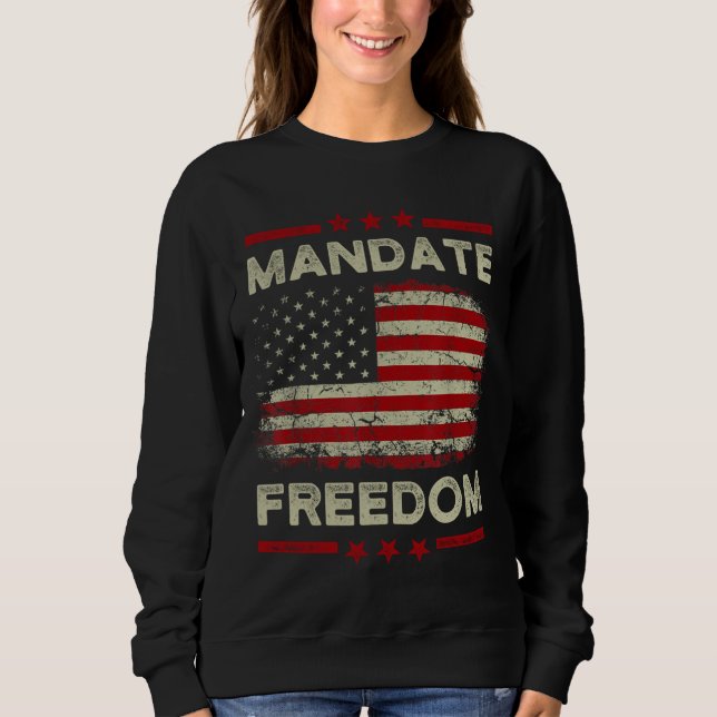 Mandat Freiheit Amerikanische Flagge Unterstützung Sweatshirt (Vorderseite)