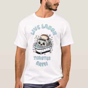 Mandatoryfunday Live Laugh Toaster Bath T-Shirt