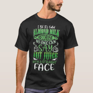 Mandelmilch Vegane Veganer Milchfrei ganz natürlic T-Shirt