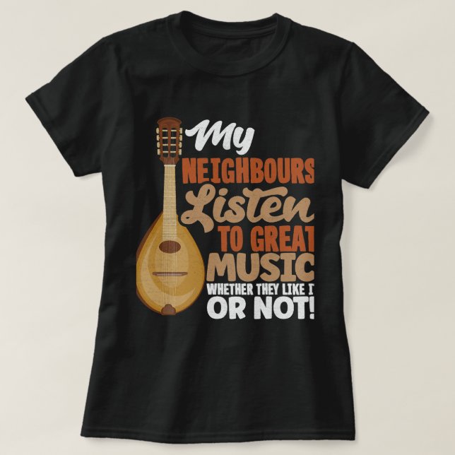 Mandolin Lover Mandolinist Meine Nachbarn hören zu T-Shirt (Design vorne)