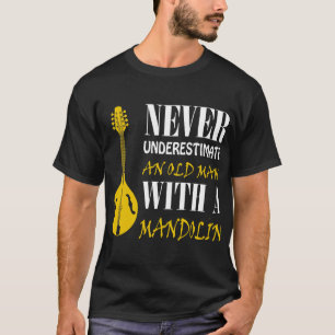 Mandolin Lover Unterschätze niemals einen alten Ma T-Shirt