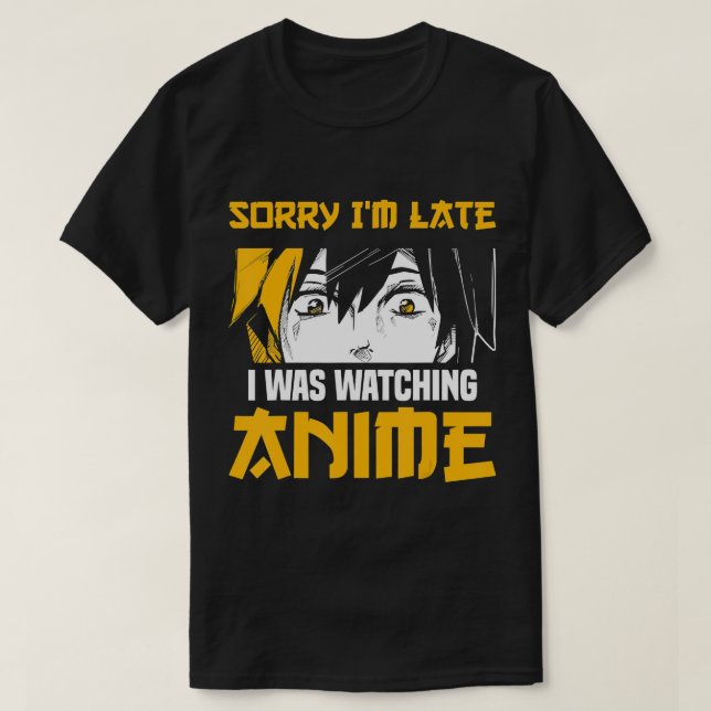 Manga Funny Japanisch Sorry, ich bin spät, ich sah T-Shirt (Design vorne)