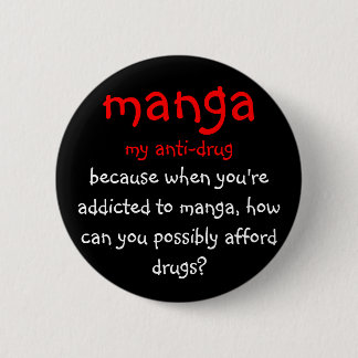 manga, meine Anti-droge, weil, wenn Sie Süchtiger… Button