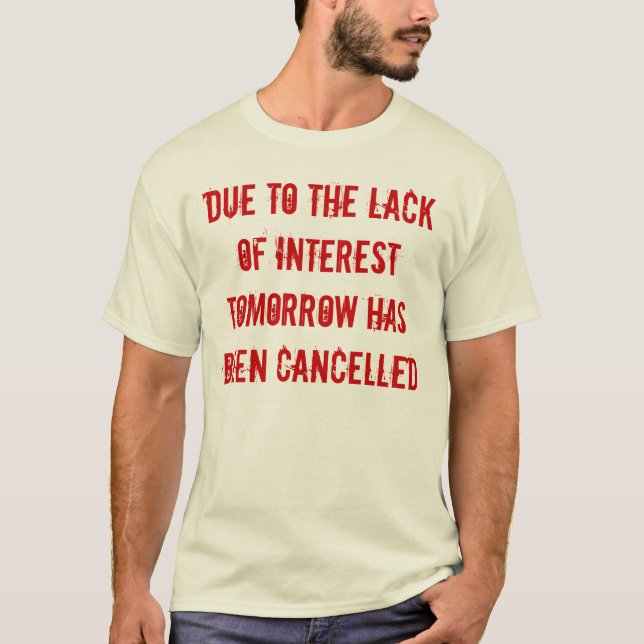 Mangel an Interessen-Shirt T-Shirt (Vorderseite)