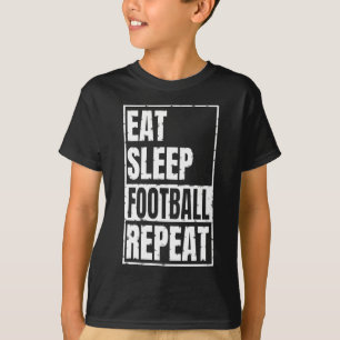 manger dormir football répéter T-Shirt