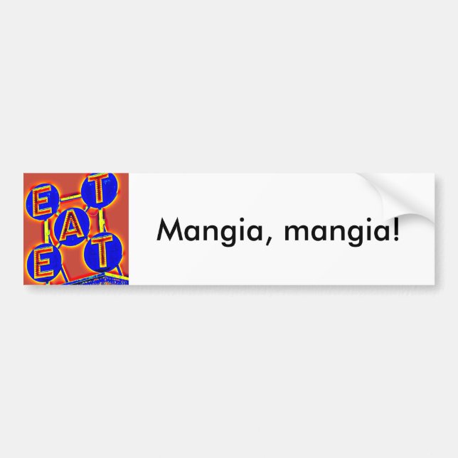 mangez, mangia bumper sticker (Devant)