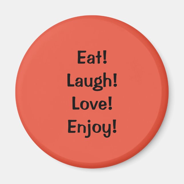 Mangez ! Rire ! Amour ! … Aimant de réfrigérateur (Devant)