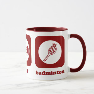 Mangez. Sommeil. Badminton. Tasse
