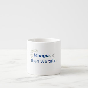 Mangia. Dann sprechen wir darüber Espresso-Tasse Espressotasse