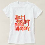 Manic Monday 80er Retro Pop Culture Typografy T-Shirt<br><div class="desc">Noch ein manisches Montag Typografie T-Design für Fans von Pop-Musik im 80er.</div>