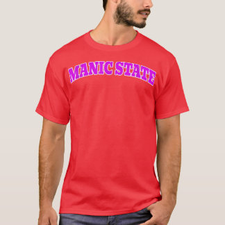 MANIC STATE T-Shirt