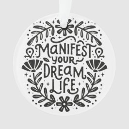 Manifest dein Traumleben manifestieren Bejahung Ornament