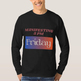 Manifestation Freitag 17.00 Uhr Spaß T-Shirt