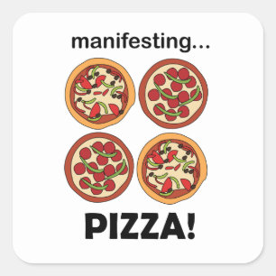 Manifesting Pepperoni Pizza Quadratischer Aufkleber