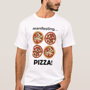 Manifesting Pepperoni Pizza  T-Shirt