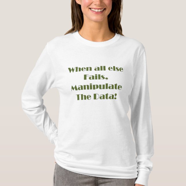 Manipulieren Sie das Daten-Shirt T-Shirt (Vorderseite)