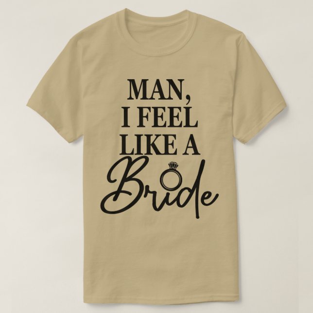 Mann der Frau, ich fühle mich wie eine Braut, Bach T-Shirt (Design vorne)