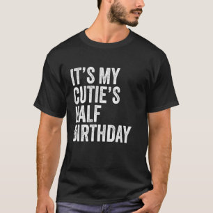 Mann, es ist der halbe Geburtstag meines Schatzes, T-Shirt