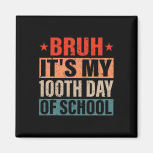 Mann, es ist mein 100. Schultag 100. Schultag Magnet