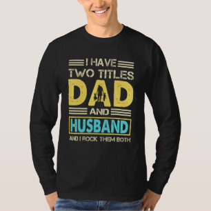 Mann für Männer Ich habe zwei Titel Vater und Mann T-Shirt