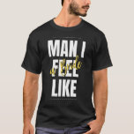 Mann, ich fühle mich wie ein Bride-Brautparty-Team T-Shirt<br><div class="desc">Mann,  ich fühle mich wie ein Bride-Brautparty-Team</div>
