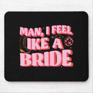 Mann ich fühle mich wie ein Bride Cowgirl Hut Boot Mousepad