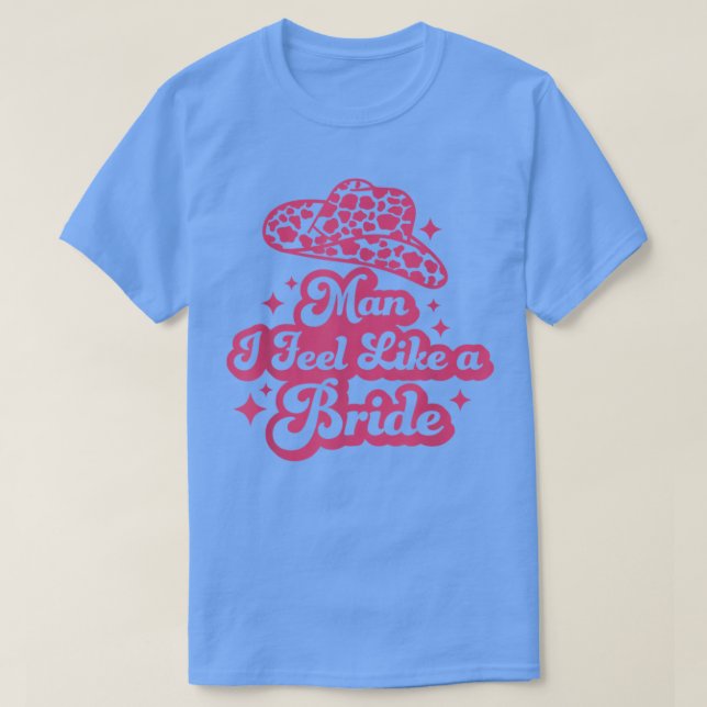 Mann ich fühle mich wie ein Bride Retro Cowboy Hat T-Shirt (Design vorne)