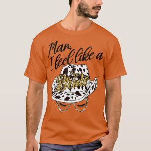 Mann ich fühle mich wie ein Bride Retro Cowboy Hat T-Shirt