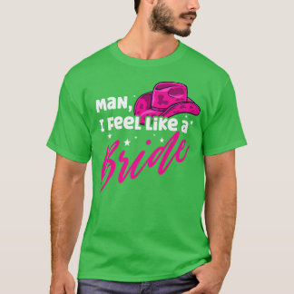Mann ich fühle mich wie ein Bride Retro Cowboy-Hut T-Shirt