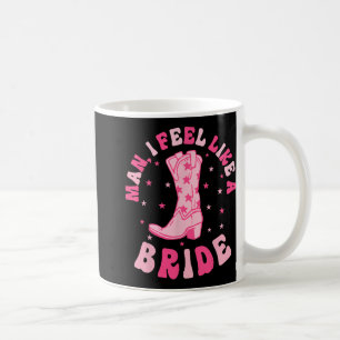 Mann ich fühle mich wie ein Cowgirls der Braut Nas Kaffeetasse