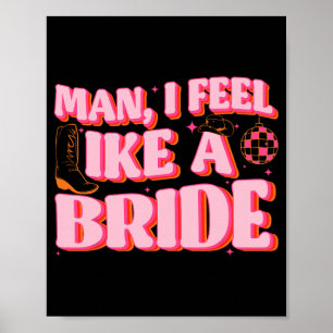 Mann, ich fühle mich wie eine Braut Cowgirl Hut St Poster