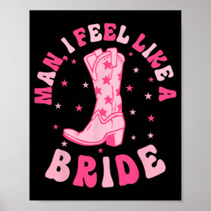 Mann, ich fühle mich wie eine Braut Cowgirls Nashv Poster