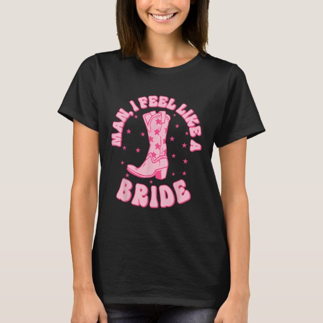 Mann ich fühle mich wie eine Braut, die heftige Re T-Shirt (Vorderseite)
