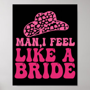 Mann ich fühle mich wie eine Bride Women Cowboy Ha Poster