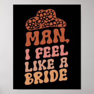 Mann ich fühle mich wie eine Bride Women Cowboy Ha Poster