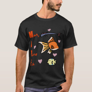 Mann, ich liebe Fisch T-Shirt
