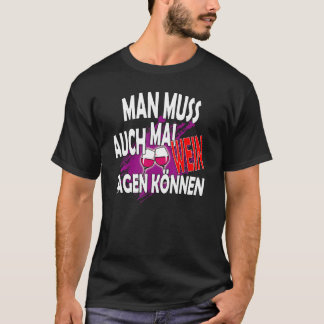 Mann muss auch mal Wein sagen kann slogan T-Shirt