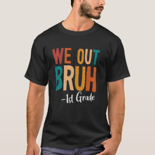 Mann, wir haben die 1. Klasse beendet, letzter Sch T-Shirt