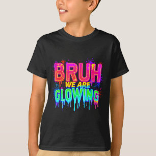 Mann, wir leuchten in meiner leuchtenden Ära T-Shirt