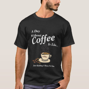 Männer am Tag ohne Kaffee T-Shirt