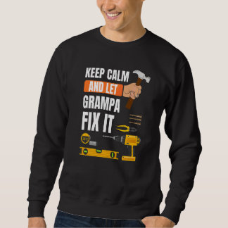 Männer Behielt Ruhe und Ließ Grampa reparieren IT Sweatshirt