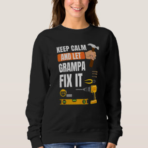 Männer Behielt Ruhe und Ließ Grampa reparieren IT Sweatshirt