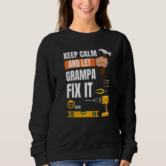 Männer Behielt Ruhe und Ließ Grampa reparieren IT  Sweatshirt