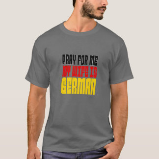 Männer beten für mich, meine Ehefrau ist Deutsch T-Shirt