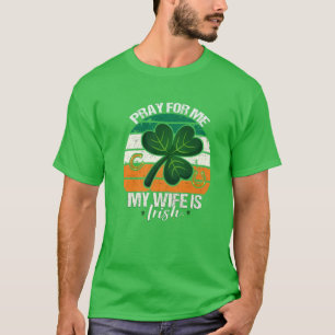 Männer beten für mich meine Ehefrau ist irisch - T-Shirt