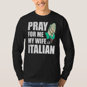 Männer beten für mich, meine Ehefrau ist Italienis T-Shirt