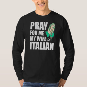 Männer beten für mich meine Ehefrau ist Italienisc T-Shirt